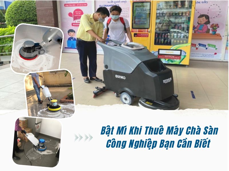 Bật Mí Khi Thuê Máy Chà Sàn Công Nghiệp Bạn Cần Biết