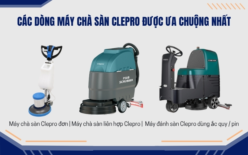 Các dòng máy chà sàn Clepro được ưa chuộng nhất