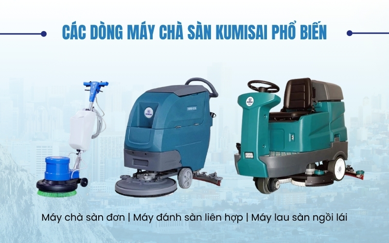 Các dòng máy chà sàn Kumisai phổ biến