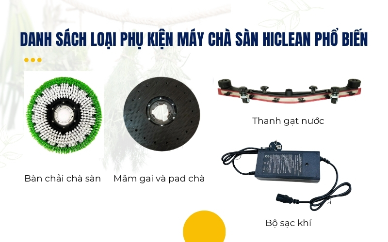 Danh sách loại phụ kiện máy chà sàn Hiclean phổ biến