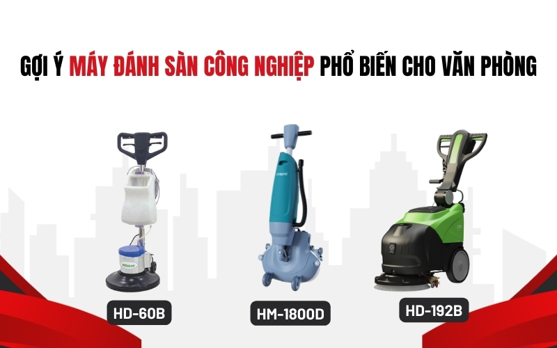 Gợi ý máy đánh sàn công nghiệp phổ biến cho văn phòng