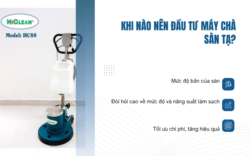 Khi nào nên đầu tư máy chà sàn tạ?