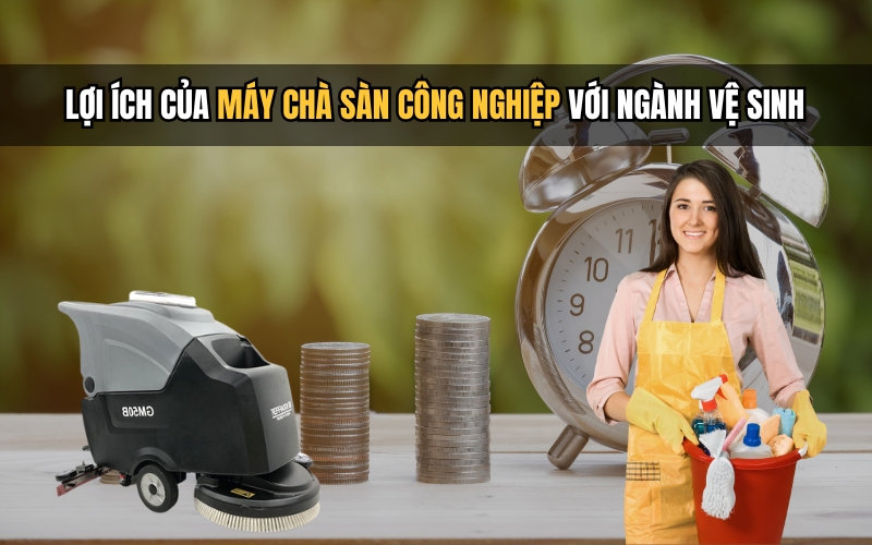 Lợi Ích Của Máy Chà Sàn Công Nghiệp Với Ngành Vệ Sinh