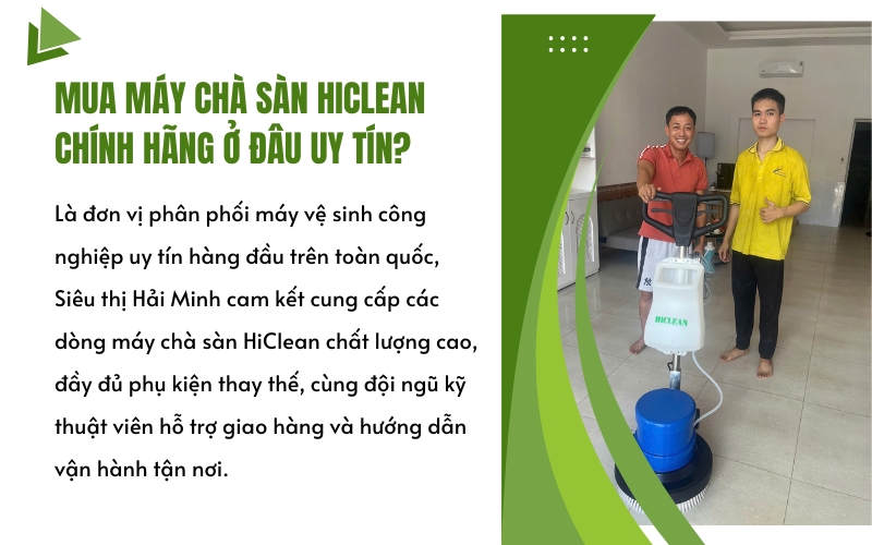 Mua máy chà sàn HiClean chính hãng ở đâu uy tín?