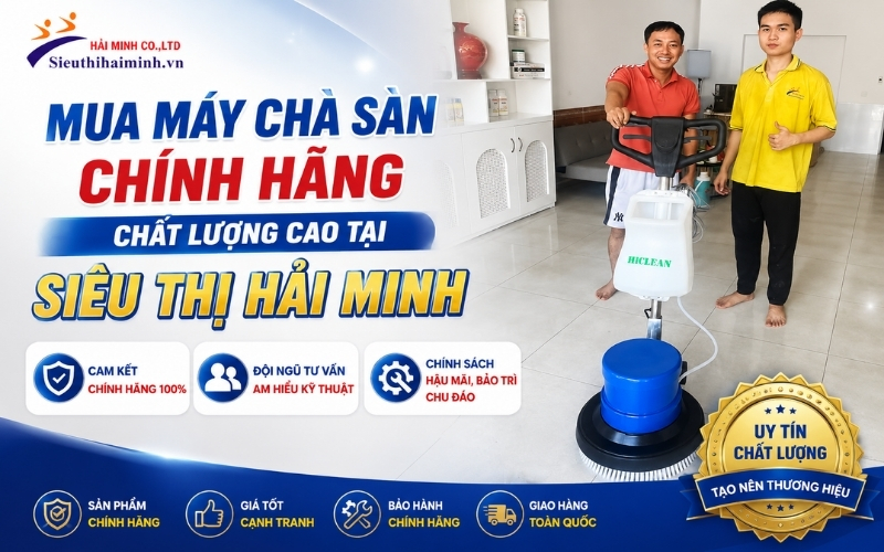 Mua máy chà sàn chính hãng chất lượng cao tại Siêu Thị Hải Minh