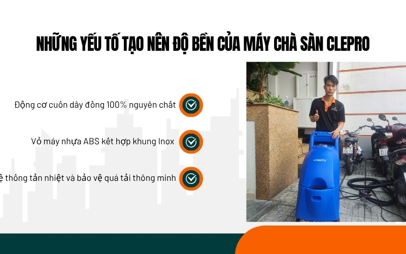 Những yếu tố tạo nên độ bền của máy chà sàn Clepro