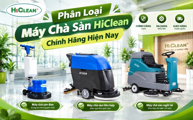 Phân Loại Máy Chà Sàn HiClean Chính Hãng Hiện Nay