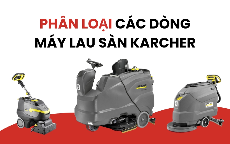 Phân loại các dòng máy lau sàn Karcher