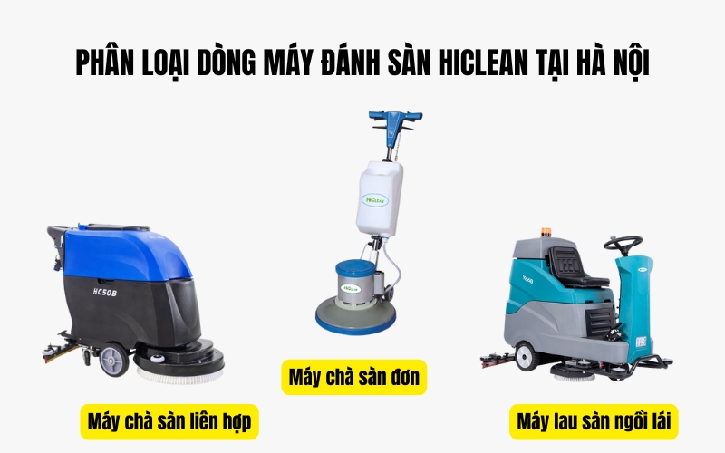 Phân loại dòng máy đánh sàn Hiclean tại Hà Nội