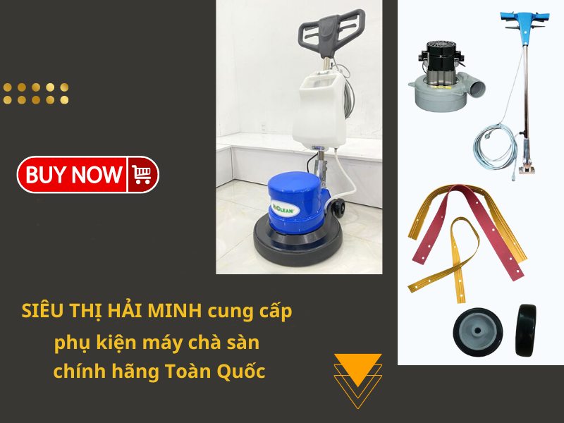 Siêu thị Hải Minh cung cấp phụ kiện máy chà sàn chính hãng Toàn Quốc