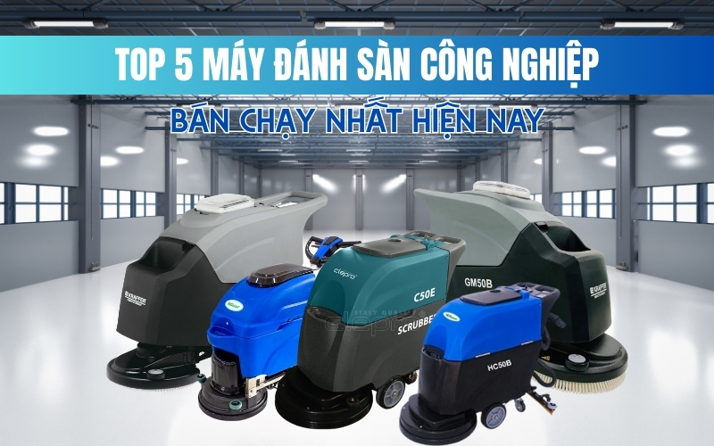 Top 5 Máy Đánh Sàn Công Nghiệp Bán Chạy Nhất Hiện Nay