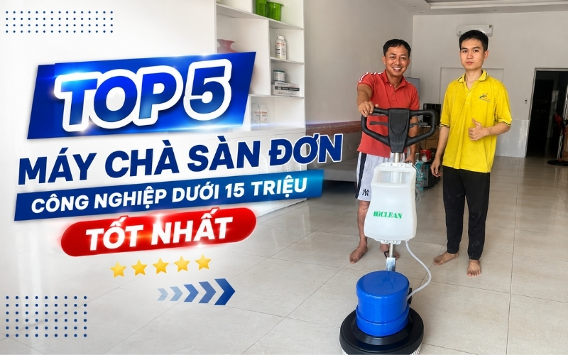Top 5 máy chà sàn đơn công nghiệp dưới 15 triệu tốt nhất