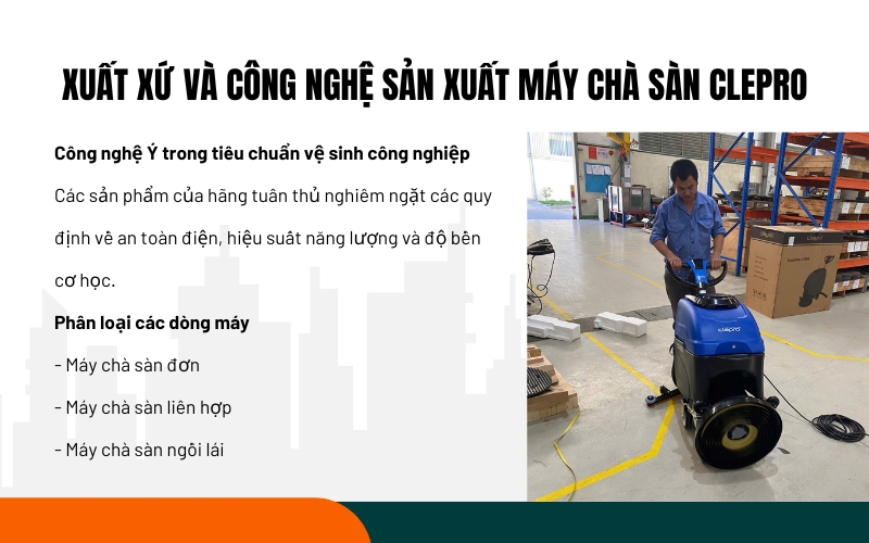 Xuất xứ và công nghệ sản xuất máy chà sàn Clepro