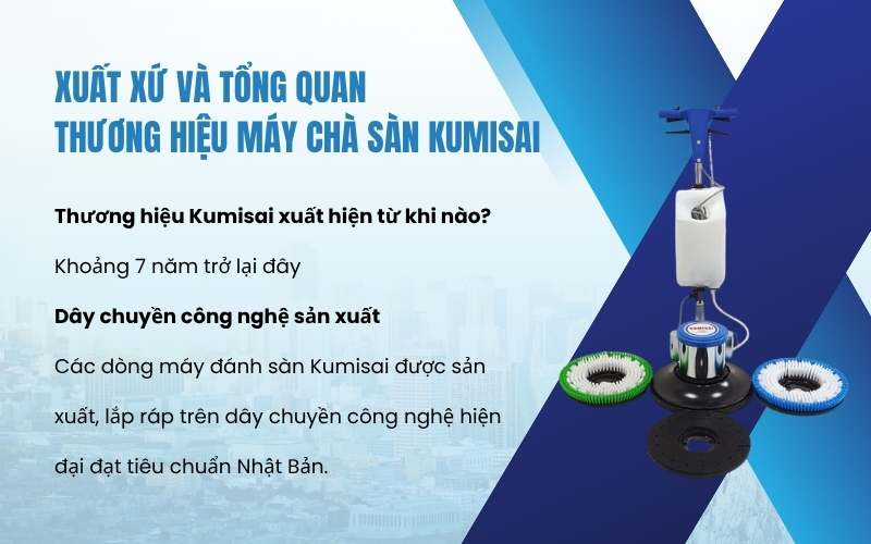 Xuất xứ và tổng quan thương hiệu máy chà sàn Kumisai