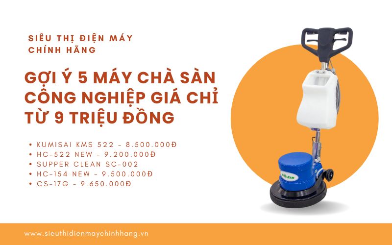 Gợi ý 5 máy chà sàn công nghiệp giá chỉ từ 9 triệu đồng