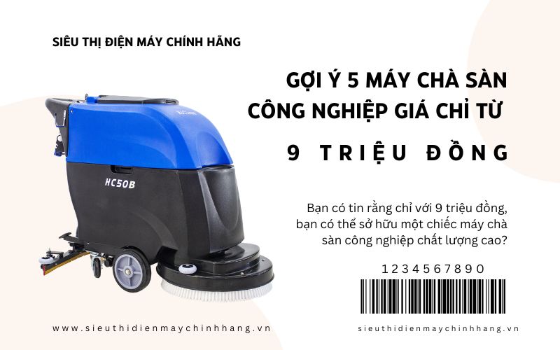 Gợi Ý 5 Máy Chà Sàn Công Nghiệp Giá Chỉ Từ 9 Triệu Đồng