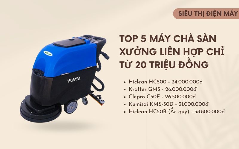 Top 5 máy chà sàn xưởng liên hợp chỉ từ 20 triệu đồng