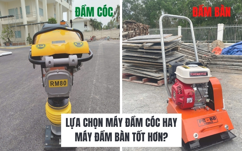 Lựa chọn máy đầm cóc hay máy đầm bàn tốt hơn?