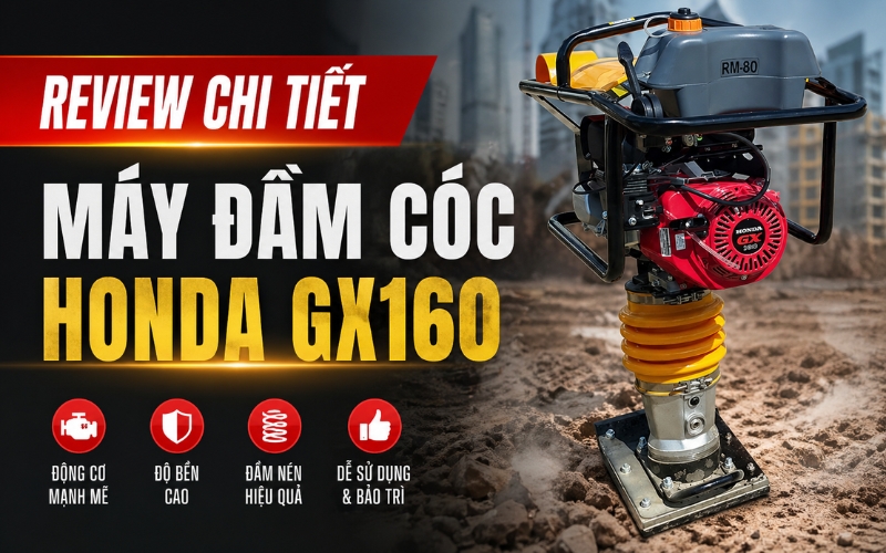 Review chi tiết máy đầm cóc Honda GX160