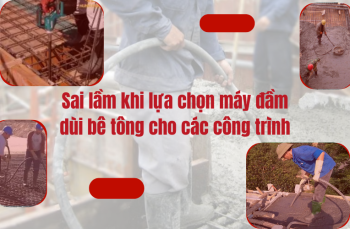 Sai lầm khi lựa chọn máy đầm dùi bê tông cho các công trình