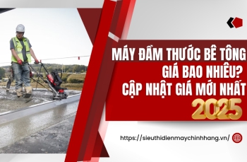 Máy đầm thước bê tông giá bao nhiêu? Cập nhật giá mới nhất 2025