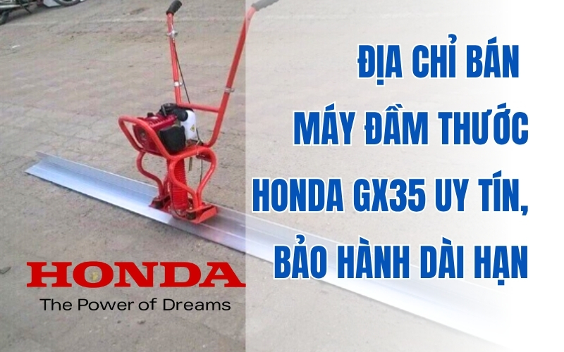 Địa chỉ bán máy đầm thước Honda GX35 uy tín, bảo hành dài hạn