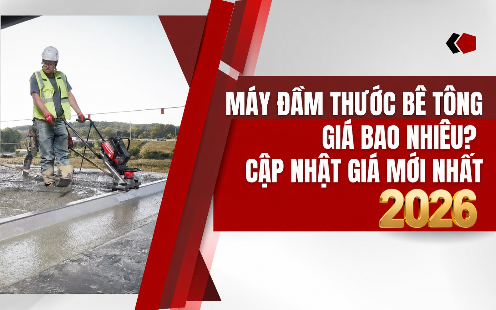 Máy đầm thước bê tông giá bao nhiêu? Cập nhật giá mới nhất 2026