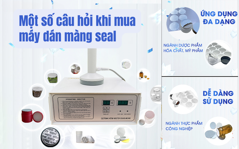Một số câu hỏi khi mua máy dán màng seal