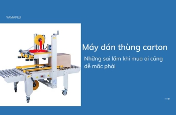 Những sai lầm khi mua máy dán thùng carton hay mắc phải