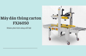 Khám phá tính năng nổi bật của máy dán thùng carton FXJ6050