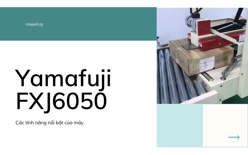 Các tính năng nổi bật của máy dán thùng carton FXJ6050