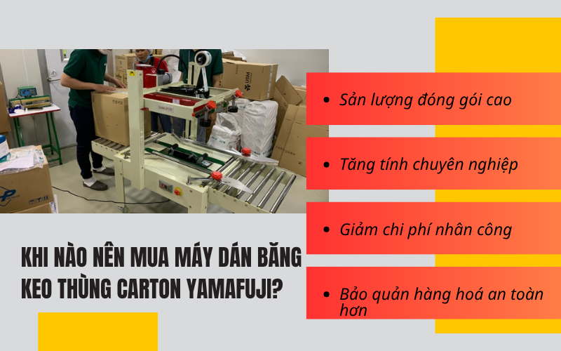 Khi nào nên mua máy dán băng keo thùng carton Yamafuji