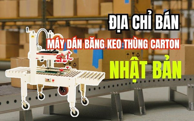 Địa chỉ bán máy dán băng keo thùng carton Nhật Bản