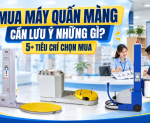 Hình ảnh Mua Máy Quấn Màng Cần Lưu Ý Những Gì? 5+ Tiêu Chí Chọn Mua