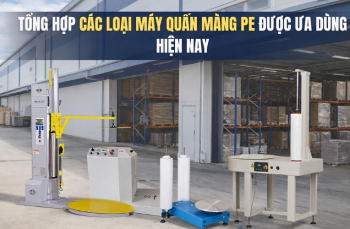 Tổng hợp các loại máy quấn màng PE được ưa dùng hiện nay