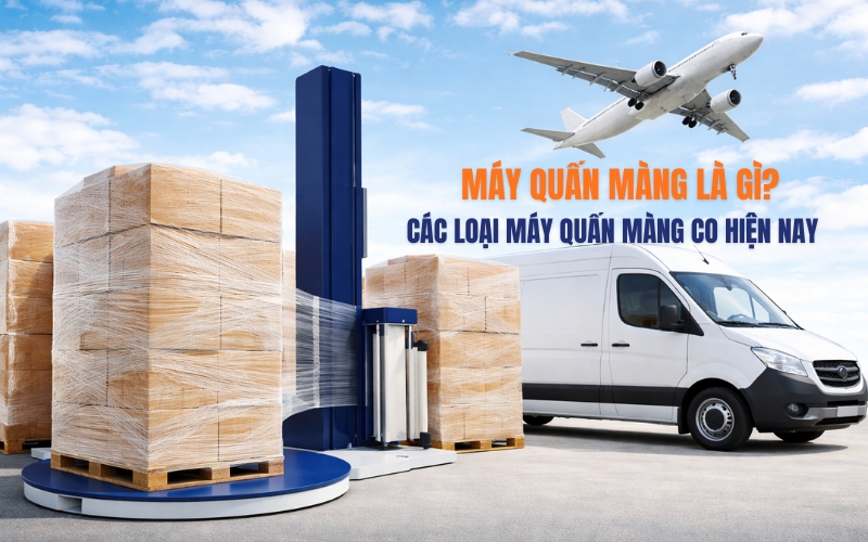Máy quấn màng là gì? Các loại máy quấn màng co hiện nay