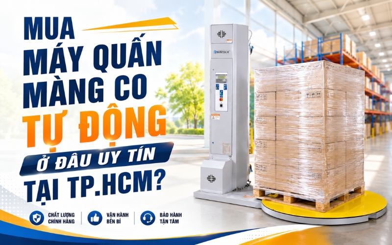 Mua Máy Quấn Màng Co Tự Động Ở Đâu Uy Tín tại TP.HCM?
