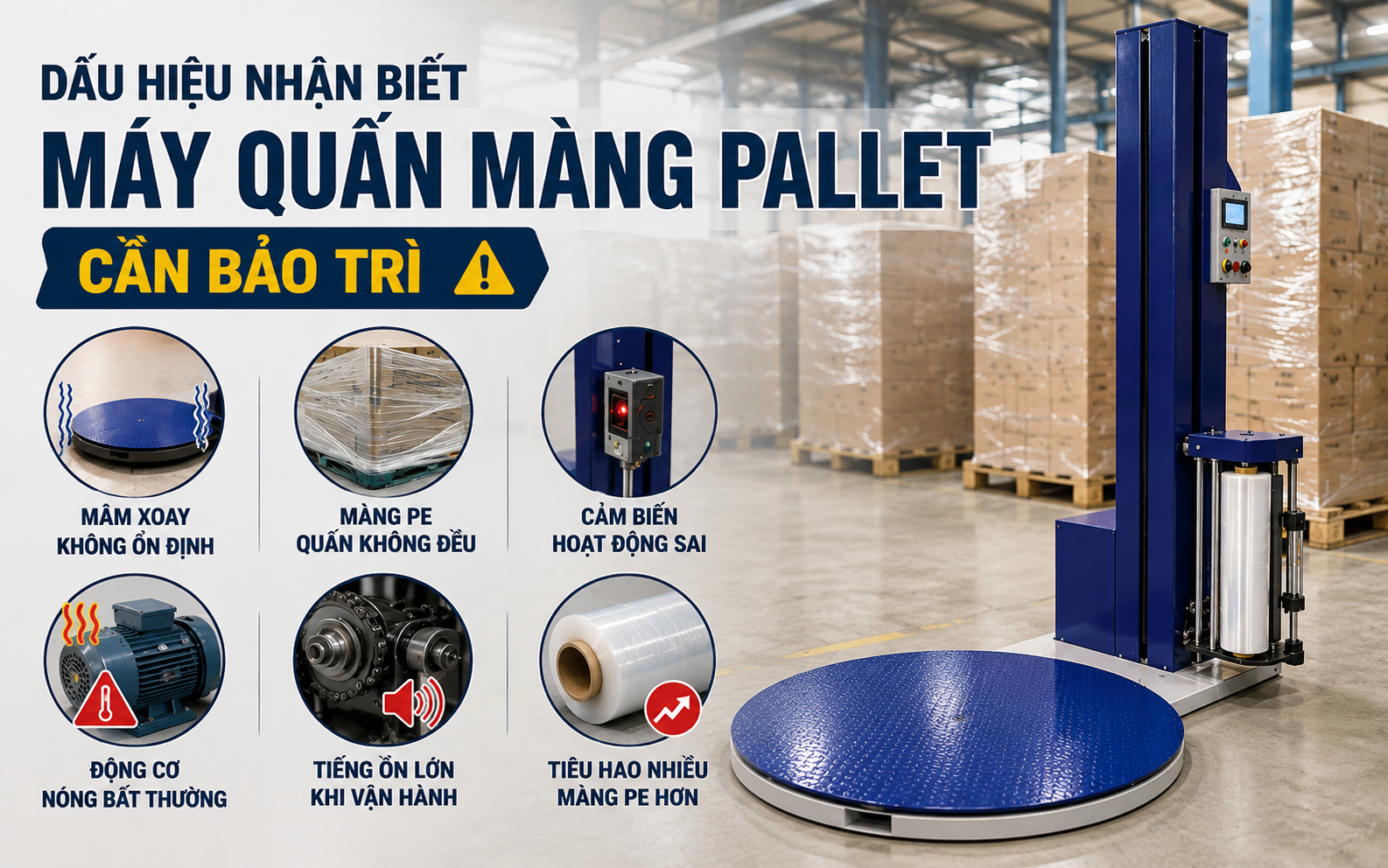 Dấu hiệu nhận biết máy quấn màng pallet cần bảo trì