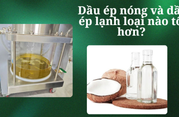 Dầu ép nóng và dầu ép lạnh loại nào tốt hơn?