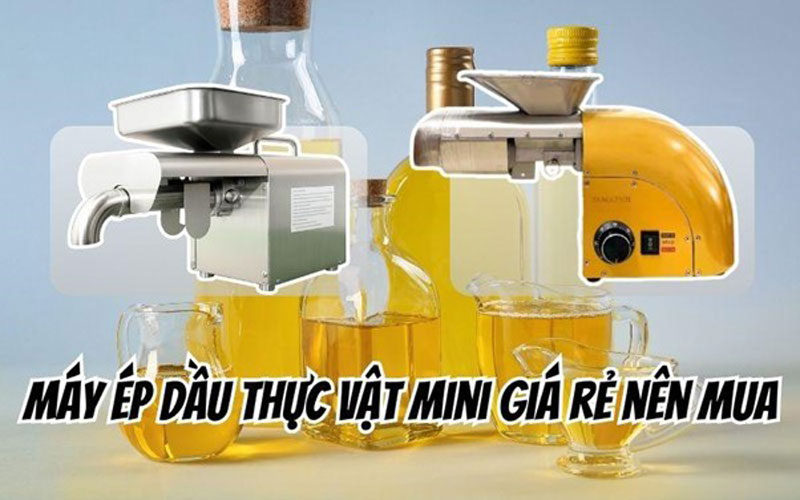 Máy ép dầu thực vật mini giá rẻ nên mua