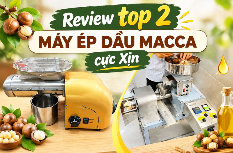 Review top 2 máy ép dầu macca cực Xịn