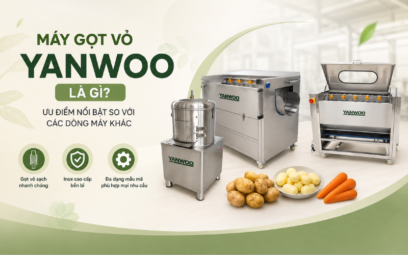Máy gọt vỏ Yanwoo là gì? Ưu điểm nổi bật so với các dòng máy khác