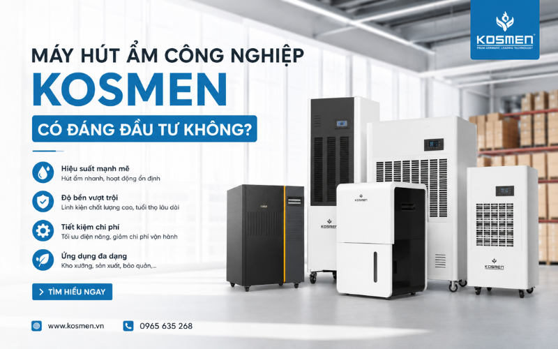 Máy hút ẩm công nghiệp Kosmen có đáng đầu tư không?
