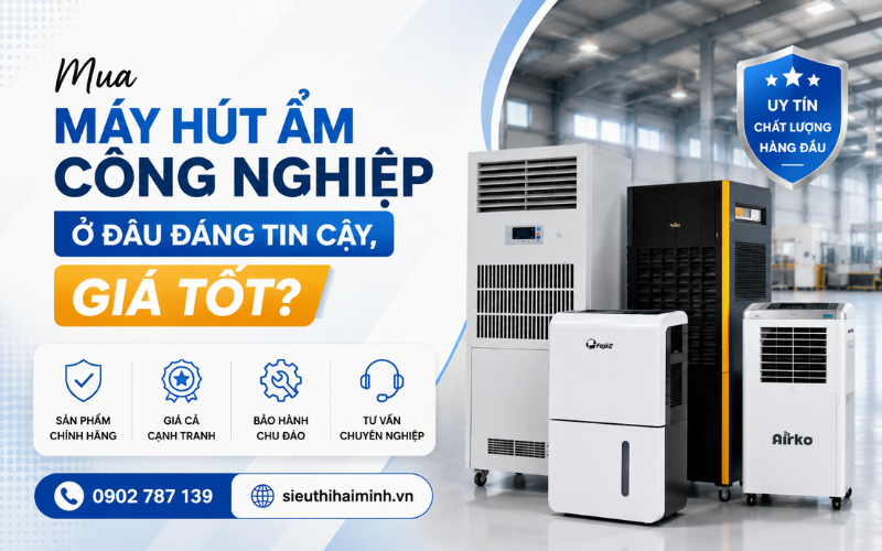 Mua máy hút ẩm công nghiệp ở đâu đáng tin cậy, giá tốt?