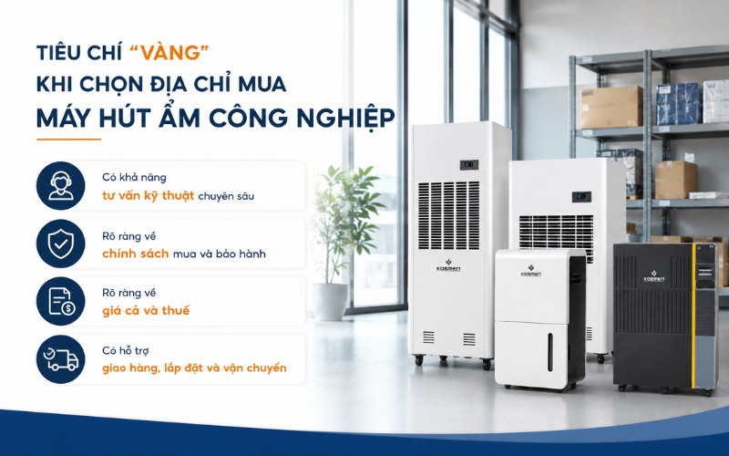 Tiêu chí “vàng” khi chọn địa chỉ mua máy hút ẩm công nghiệp