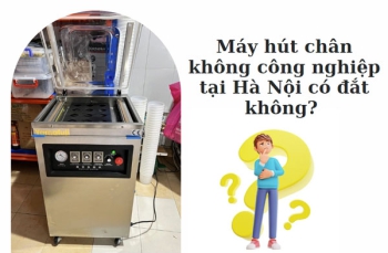 Giá bán máy hút chân không công nghiệp tại Hà Nội?