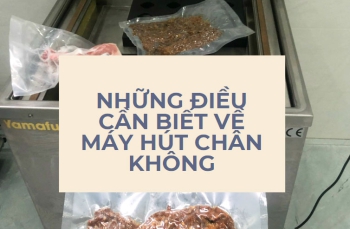 Những điều cần biết về máy hút chân không