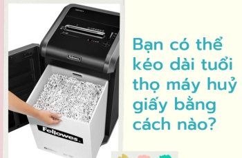 Bạn có thể kéo dài tuổi thọ máy huỷ giấy bằng cách nào?