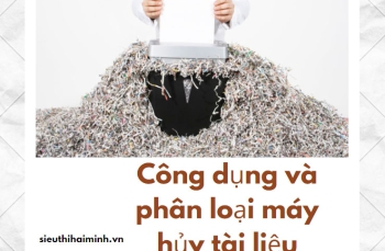 Công dụng và phân loại máy hủy tài liệu