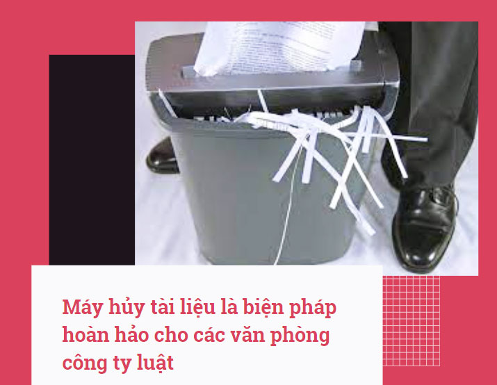 Máy hủy tài liệu là biện pháp hoàn hảo cho các văn phòng công ty luật